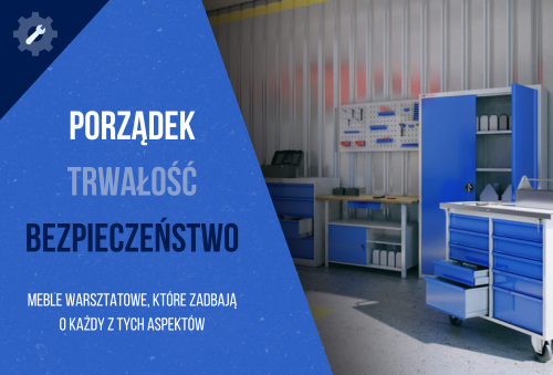 Zadbaj o wyposażenie swojego warsztatu – meble warsztatowe
